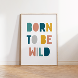 Born to be Wild Print