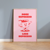 More Espresso Less Despresso II Coffee Print