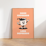 More Espresso Less Despresso II Coffee Print