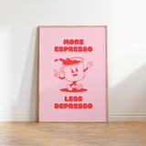 More Espresso Less Despresso II Coffee Print