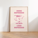 More Espresso Less Despresso Coffee Print